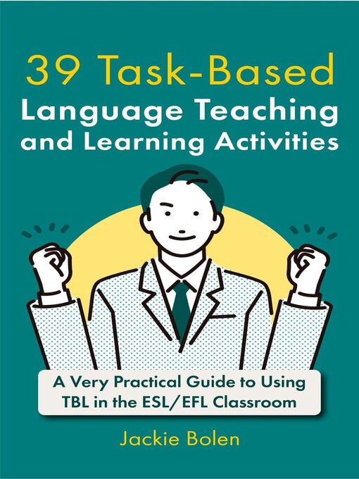 Title details for 39 Task-Based Language Teaching and Learning Activities by Jackie Bolen - Available